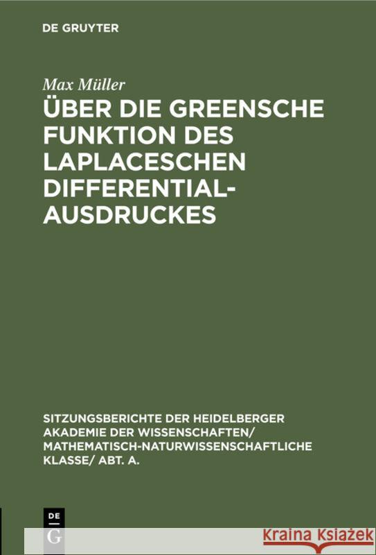 Über Die Greensche Funktion Des Laplaceschen Differentialausdruckes Max Müller 9783111046174 De Gruyter