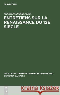 Entretiens sur la Renaissance du 12e siècle Maurice Gandillac 9783111046501 Walter de Gruyter