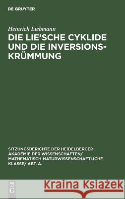 Die Lie'sche Cyklide Und Die Inversionskrümmung Liebmann, Heinrich 9783111046600 Walter de Gruyter