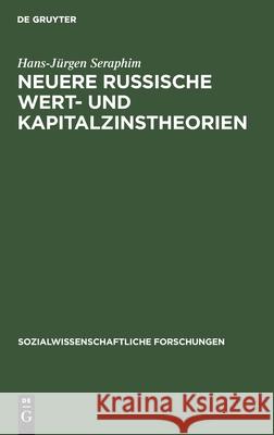 Neuere Russische Wert- Und Kapitalzinstheorien Hans-Jürgen Seraphim 9783111047201 De Gruyter