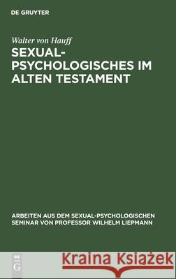 Sexualpsychologisches Im Alten Testament Walter Von Hauff 9783111047331 De Gruyter