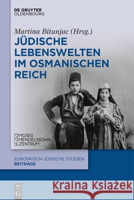 J?dische Lebenswelten Im Osmanischen Reich Martina Bitunjac 9783111047690 Walter de Gruyter