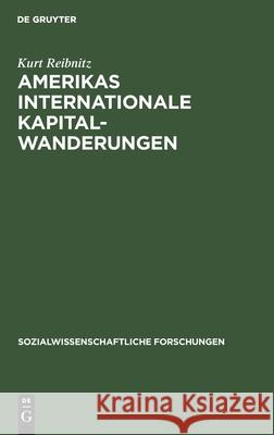 Amerikas Internationale Kapitalwanderungen Kurt Reibnitz 9783111047829 De Gruyter