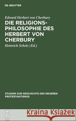 Die Religionsphilosophie Des Herbert Von Cherbury: Auszüge Aus 