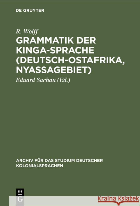 Grammatik Der Kinga-Sprache (Deutsch-Ostafrika, Nyassagebiet): Nebst Texten Und Wörterverzeichnis R Eduard Wolff Sachau, Eduard Sachau 9783111048024 Walter de Gruyter