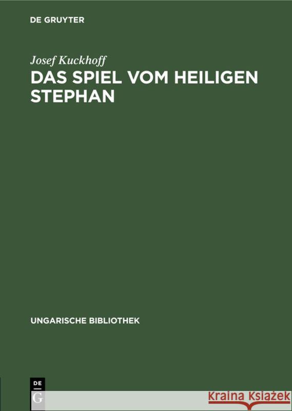 Das Spiel Vom Heiligen Stephan Josef Kuckhoff 9783111048406 De Gruyter