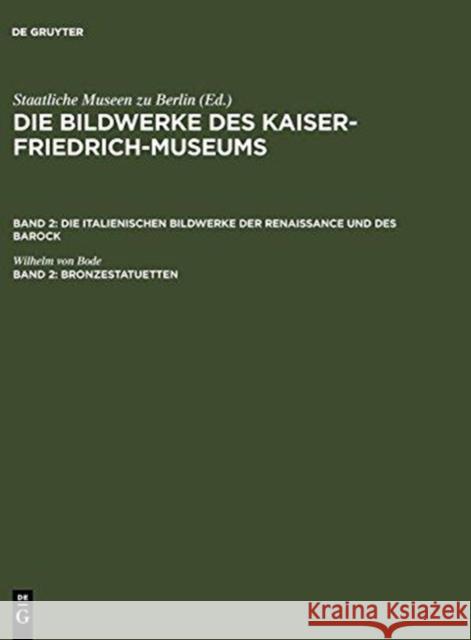 Bronzestatuetten: Bsten Und Gebrauchsgegenstnde Wilhelm Von Bode 9783111048635 Walter de Gruyter