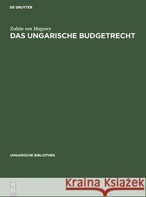 Das Ungarische Budgetrecht Zoltán Von Magyary 9783111048888 De Gruyter