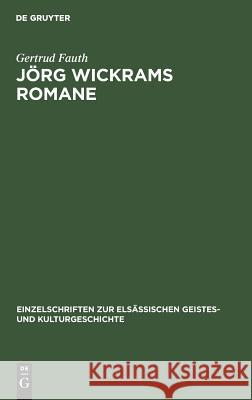Jörg Wickrams Romane Gertrud Fauth 9783111049960 Walter de Gruyter