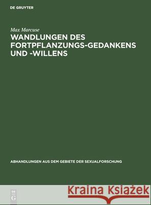 Wandlungen Des Fortpflanzungs-Gedankens Und -Willens Max Marcuse 9783111050126 De Gruyter