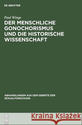 Der menschliche Gonochorismus und die historische Wissenschaft Paul Winge 9783111050133 De Gruyter