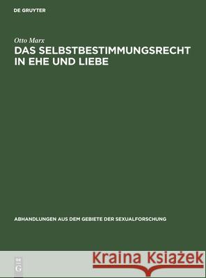 Das Selbstbestimmungsrecht in Ehe Und Liebe: Zur Reform Der Ehescheidung Otto Marx 9783111050218 De Gruyter