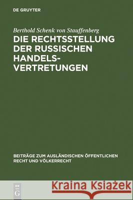 Die Rechtsstellung der russischen Handelsvertretungen Schenk Von Stauffenberg, Berthold 9783111050300 Walter de Gruyter