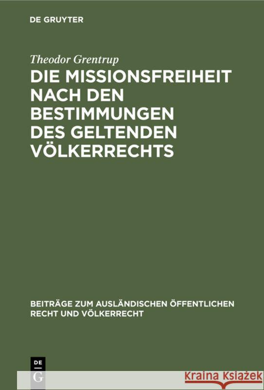 Die Missionsfreiheit Nach Den Bestimmungen Des Geltenden Völkerrechts Grentrup, Theodor 9783111050355 Walter de Gruyter