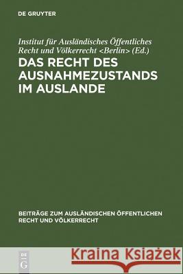 Das Recht Des Ausnahmezustands Im Auslande: (Frankreich, Belgien, Niederlande, Italien, England, Irland) Institut Fur Auslandisches Offentliches, Institut F R Ausl Ndisches Ffentliches 9783111050393 De Gruyter