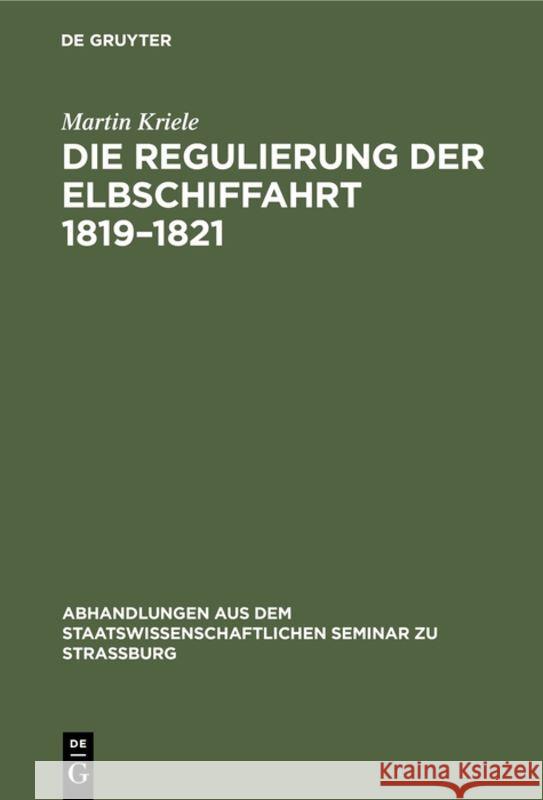 Die Regulierung Der Elbschiffahrt 1819-1821 Martin Kriele 9783111050799 De Gruyter