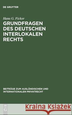 Grundfragen des deutschen interlokalen Rechts Ficker, Hans G. 9783111050973 Walter de Gruyter