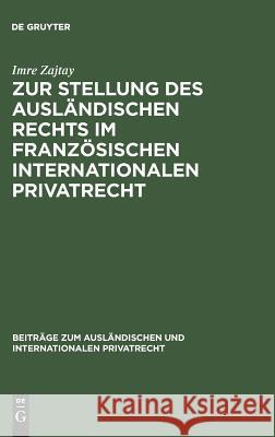 Zur Stellung Des Ausländischen Rechts Im Französischen Internationalen Privatrecht Zajtay, Imre 9783111051048 Walter de Gruyter