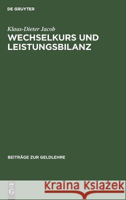 Wechselkurs und Leistungsbilanz Klaus-Dieter Jacob 9783111052045 De Gruyter