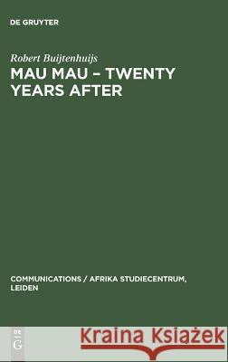 Mau Mau - Twenty Years After: The Myth and the Survivors Robert Buijtenhuijs 9783111052175 Walter de Gruyter