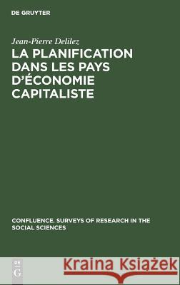 La planification dans les pays d'économie capitaliste Jean-Pierre Delilez 9783111052557 Walter de Gruyter