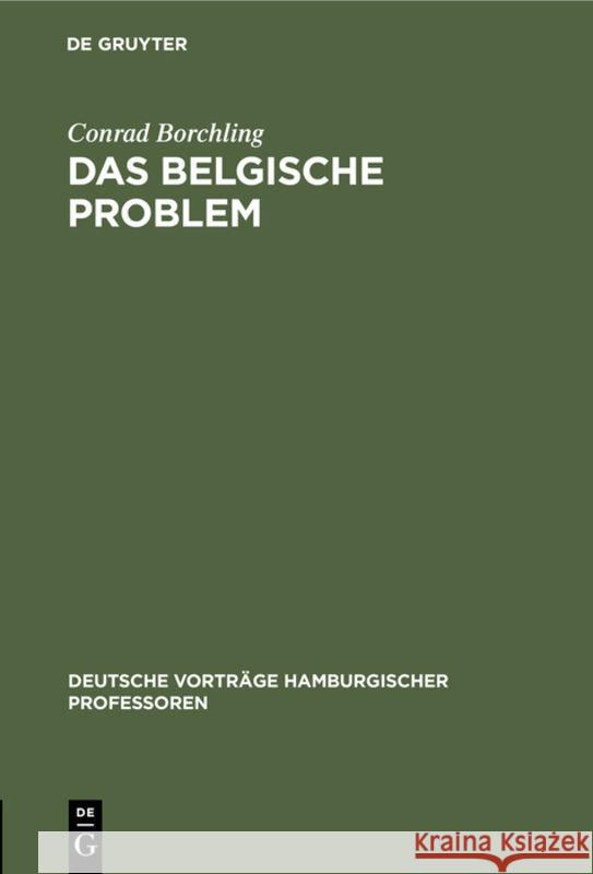 Das Belgische Problem: 09. Okt 14 Conrad Borchling 9783111052779 De Gruyter