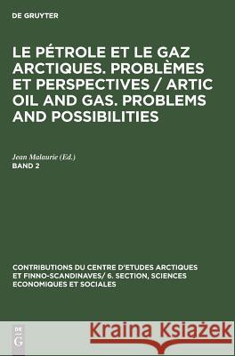 Le P Trole Et Le Gaz Arctiques: Probl Mes Et Perspectives: 2 Jean Malaurie Fondation Fran Aise D' Tudes Nordiques 9783111053165