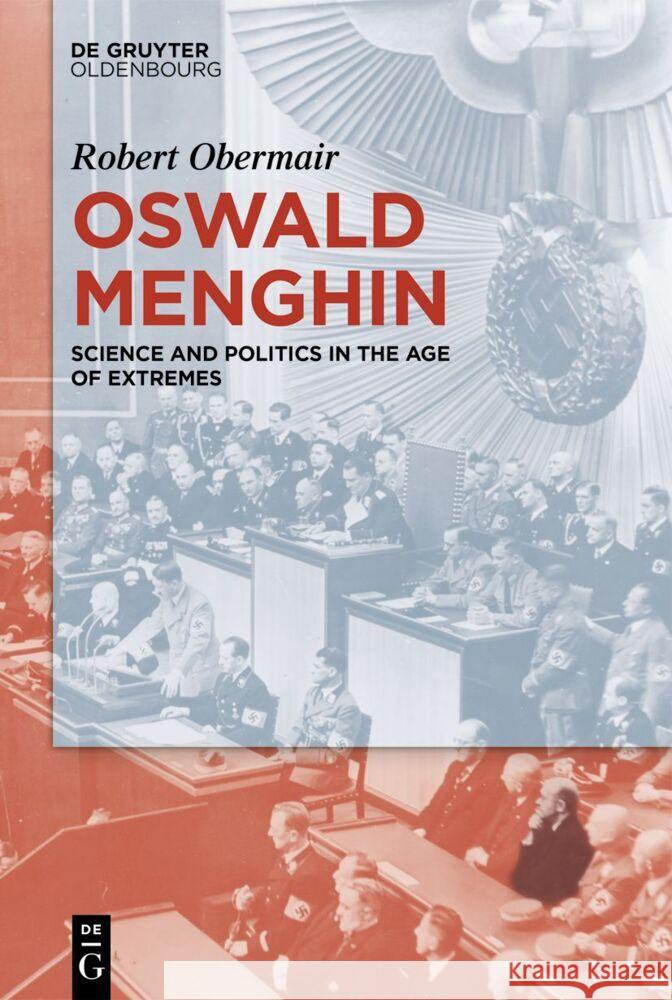 Oswald Menghin: Science and Politics in the Age of Extremes Robert Obermair 9783111053202