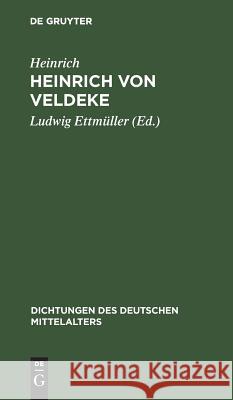 Heinrich von Veldeke Ludwig Heinrich Ettmüller, Ludwig Ettmüller 9783111053295 Walter de Gruyter