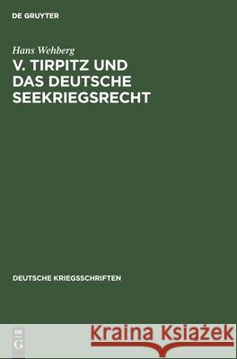 V. Tirpitz Und Das Deutsche Seekriegsrecht Hans Wehberg 9783111053875 De Gruyter