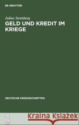 Geld Und Kredit Im Kriege Julius Steinberg 9783111053905 De Gruyter