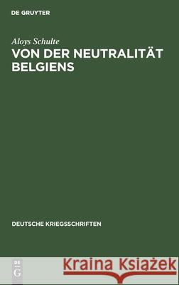 Von Der Neutralität Belgiens Aloys Schulte 9783111053998 De Gruyter