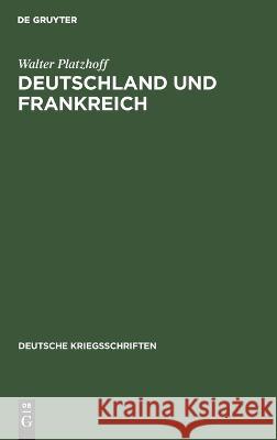 Deutschland und Frankreich Platzhoff, Walter 9783111054032 Walter de Gruyter