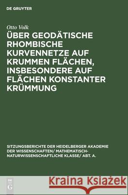 Über Geodätische Rhombische Kurvennetze Auf Krummen Flächen, Insbesondere Auf Flächen Konstanter Krümmung Otto Volk 9783111054650 De Gruyter