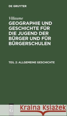 Allgemeine Geschichte: In Zwei Abtheilungen Villaume, No Contributor 9783111054971 De Gruyter