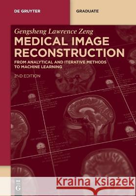 Medical Image Reconstruction Gengsheng Lawrence Zeng   9783111055039