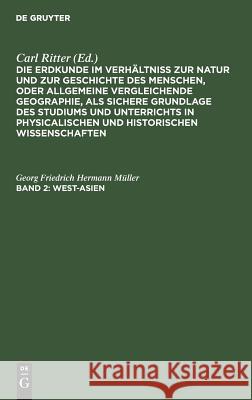 West-Asien: (Zu Band VII. Bis XI. Des Ganzen Werkes) Georg Friedrich Hermann Müller 9783111056555