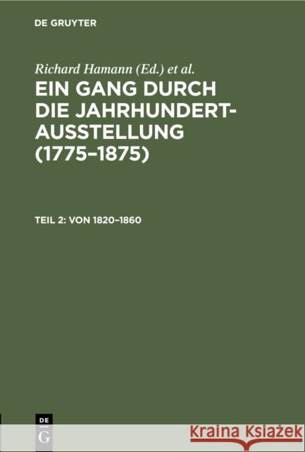 Von 1820 - 1860: (Wasmann, Ruths, Waldm Ller, V. Pettenkofen, Kr Ger, Blechen, Spitzweg, Hausmann), Aus: Ein Gang Durch Die Jahrhundert Richard Hamann Nationalgalerie                          Berlin> Deutsch 9783111056784