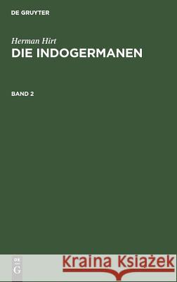 Herman Hirt: Die Indogermanen. Band 2 Hirt, Herman 9783111058436