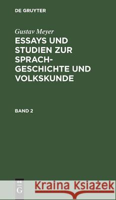 Essays und Studien zur Sprachgeschichte und Volkskunde Gustav Meyer 9783111059778 Walter de Gruyter