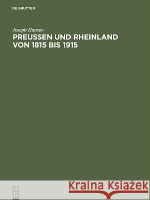 Preußen und Rheinland von 1815 bis 1915 Joseph Hansen 9783111061085