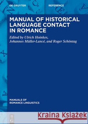 Manual of Historical Language Contact in Romance Ulrich Hoinkes Johannes M?ller-Lanc? Roger Sch?ntag 9783111061399 de Gruyter