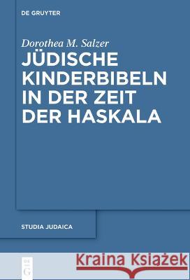 Jüdische Kinderbibeln in Der Zeit Der Haskala Salzer, Dorothea M. 9783111061405