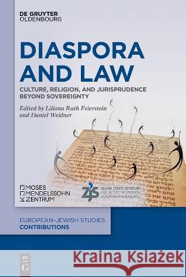 Diaspora and Law: Culture, Religion, and Jurisprudence Beyond Sovereignty Liliana Ruth Feierstein Daniel Weidner 9783111061849 Walter de Gruyter