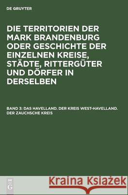 Das Havelland. Der Kreis West-Havelland. Der Zauchsche Kreis E Fidicin, Ernst Fidicin 9783111062495 De Gruyter