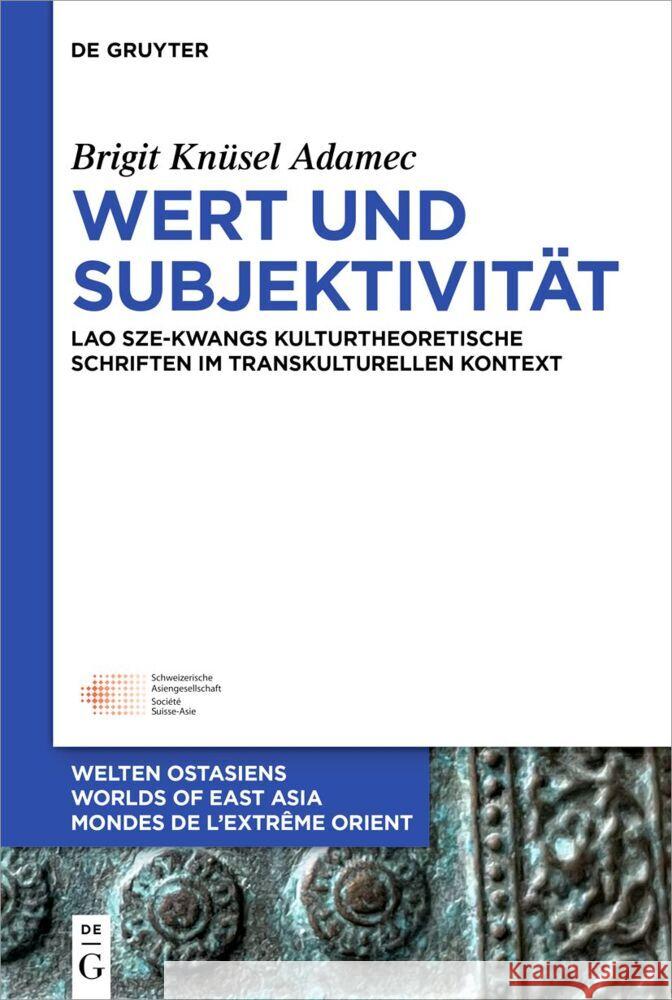 Wert Und Subjektivit?t: Lao Sze-Kwangs Kulturtheoretische Schriften Im Transkulturellen Kontext Brigit Kn?se 9783111063256 de Gruyter