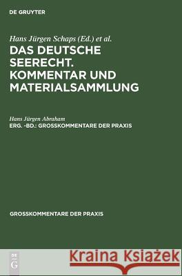 Georg Abraham: Das Deutsche Seerecht. Kommentar Und Materialsammlung. Erg. -Bd. Abraham, Hans Jürgen 9783111063683 Walter de Gruyter