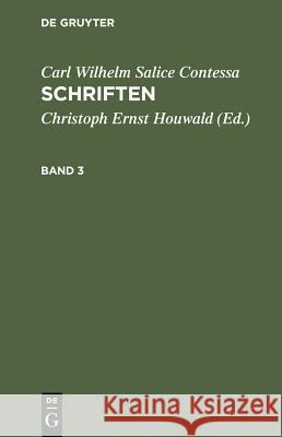 Schriften. Band 3 Carl Wilhelm Salice Contessa, Christoph Ernst Houwald 9783111064673