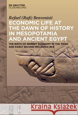 Economic Life at the Dawn of History in Mesopotamia and Ancient Egypt Refael (Rafi) Benvenisti 9783111065106 de Gruyter