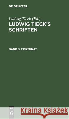 Fortunat: In Zwei Theilen Tieck, Ludwig 9783111065304 De Gruyter